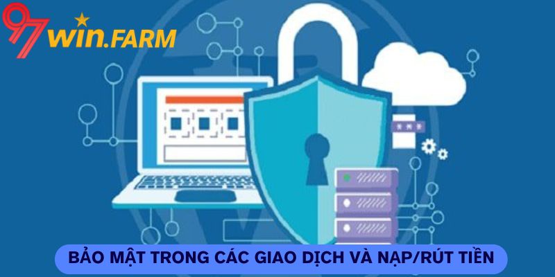 Bảo mật trong các giao dịch và nạp/rút tiền Bảo mật trong các giao dịch và nạp/rút tiền