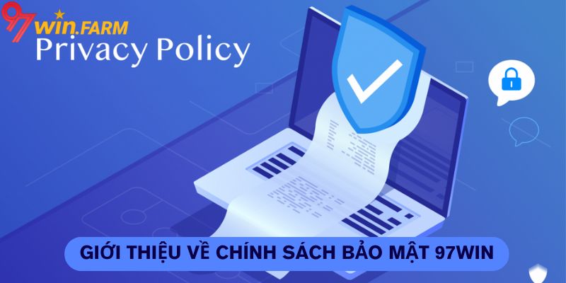 Giới thiệu về chính sách bảo mật 97win Giới thiệu về chính sách bảo mật 97win