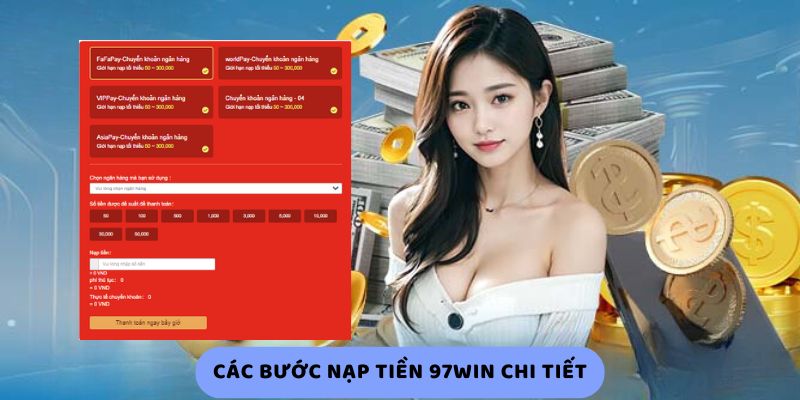 Các Bước Nạp Tiền 97Win Chi Tiết Các Bước Nạp Tiền 97Win Chi Tiết
