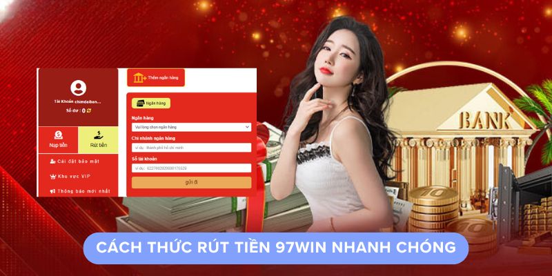 Cách Thức Rút Tiền 97Win Nhanh Chóng Cách Thức Rút Tiền 97Win Nhanh Chóng