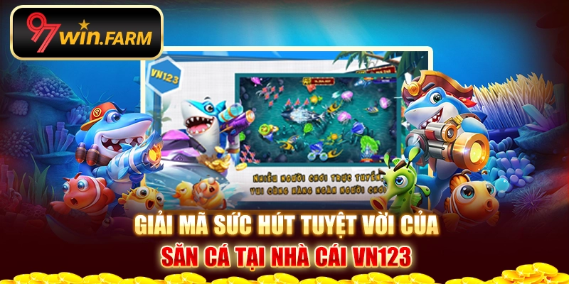Giải mã sức hút tuyệt vời của săn cá tại nhà cái Vn123 Giải mã sức hút tuyệt vời của săn cá tại nhà cái Vn123