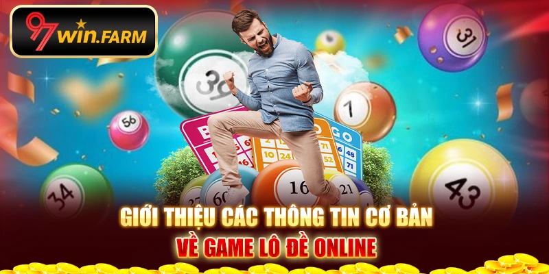 Giới thiệu các thông tin cơ bản về game Xổ số 97WIN Giới thiệu các thông tin cơ bản về game Xổ số 97WIN