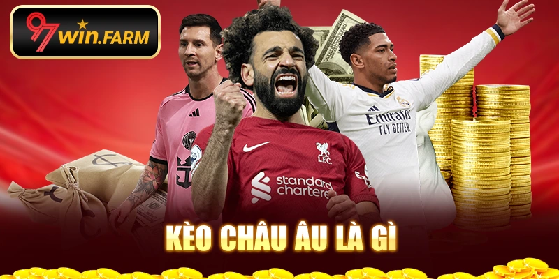 Kèo châu Âu là gì Kèo châu Âu là gì