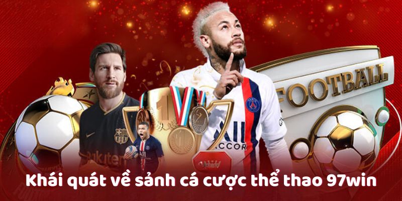 Khái quát về sảnh cá cược thể thao 97win Khái quát về sảnh cá cược thể thao 97win