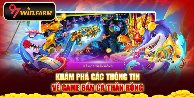 Khám phá các thông tin về game bắn cá thần rồng Khám phá các thông tin về game bắn cá thần rồng