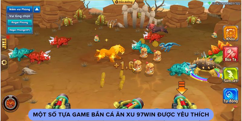 Một số tựa game bắn cá ăn xu 97win được yêu thích Một số tựa game bắn cá ăn xu 97win được yêu thích