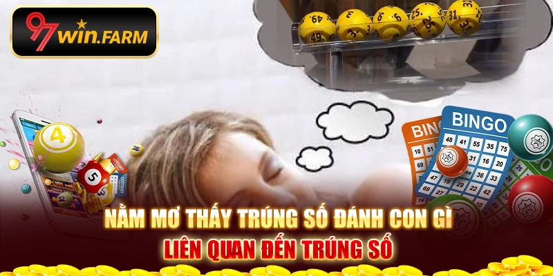 Nằm mơ thấy trúng số đánh con gì liên quan đến trúng số Nằm mơ thấy trúng số đánh con gì liên quan đến trúng số
