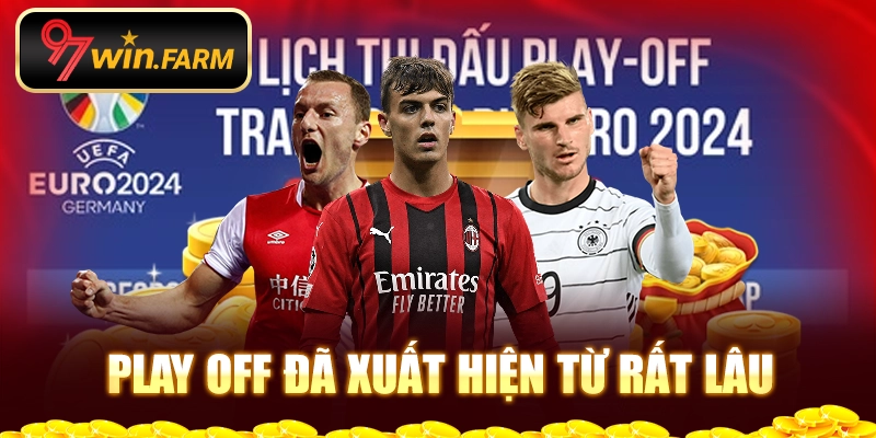 Play off đã xuất hiện từ rất lâu Play off đã xuất hiện từ rất lâu