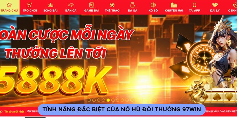Tính năng đặc biệt của nổ hũ đổi thưởng 97win Tính năng đặc biệt của nổ hũ đổi thưởng 97win