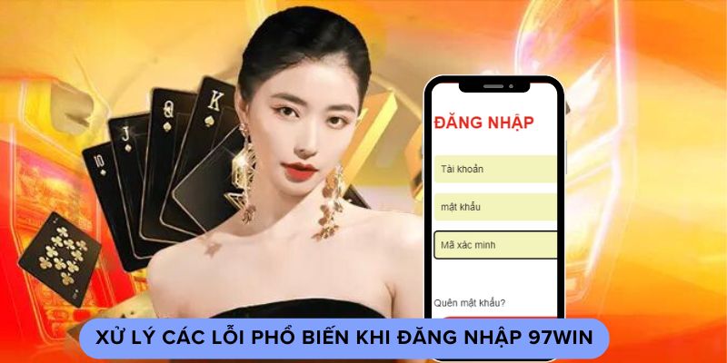 Xử Lý Các Lỗi Phổ Biến Khi Đăng Nhập 97win Xử Lý Các Lỗi Phổ Biến Khi Đăng Nhập 97win