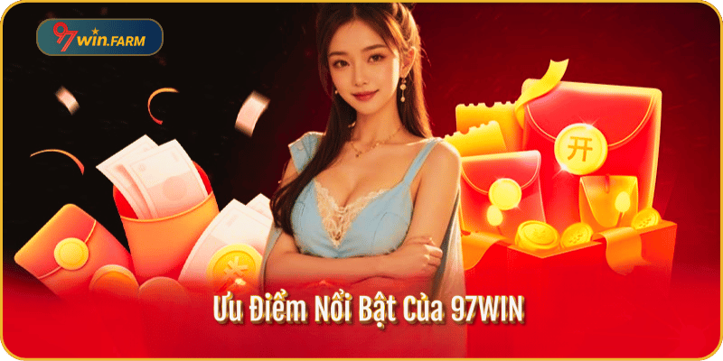 Giới Thiệu 97WIN Về Ưu Điểm Nổi Bật